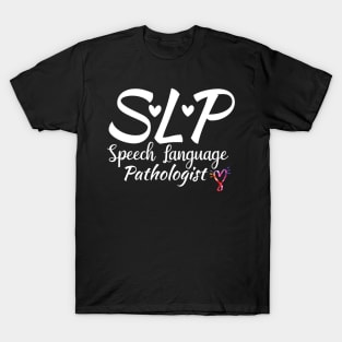 SLP SPEECH LANGUAGE PATHOLOGIST T-Shirt